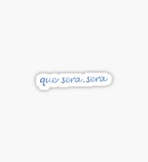 Que sera, sera Sticker