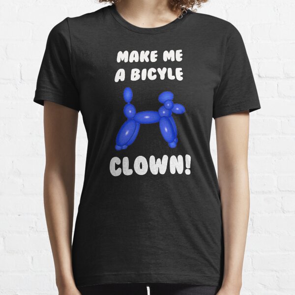 Make Me a Bicycle Clown! Essential T-Shirt
