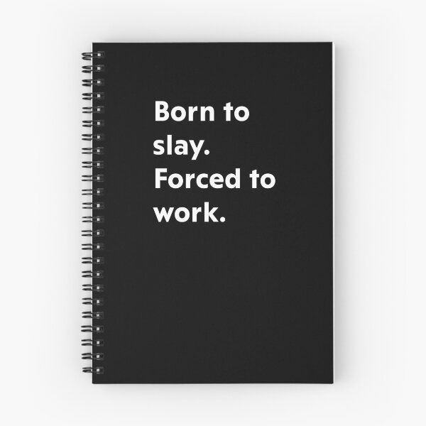 Item preview, Born to slay. Forced to work. designed and sold by upliv.