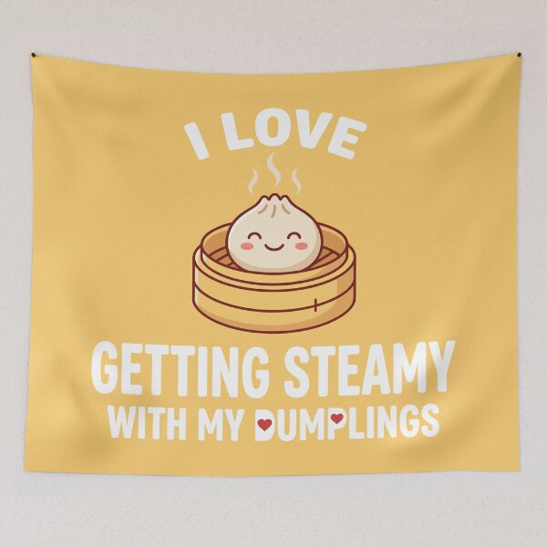 Item preview, I Love Getting Steamy With My Dumplings designed and sold by Amir Faysal.