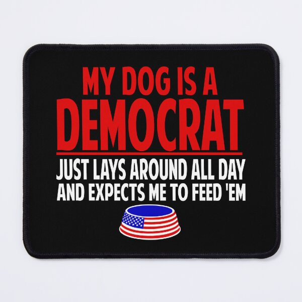 Item preview, My Dog is A Democrat Lazy Pet Political Humor designed and sold by Colorfulman.