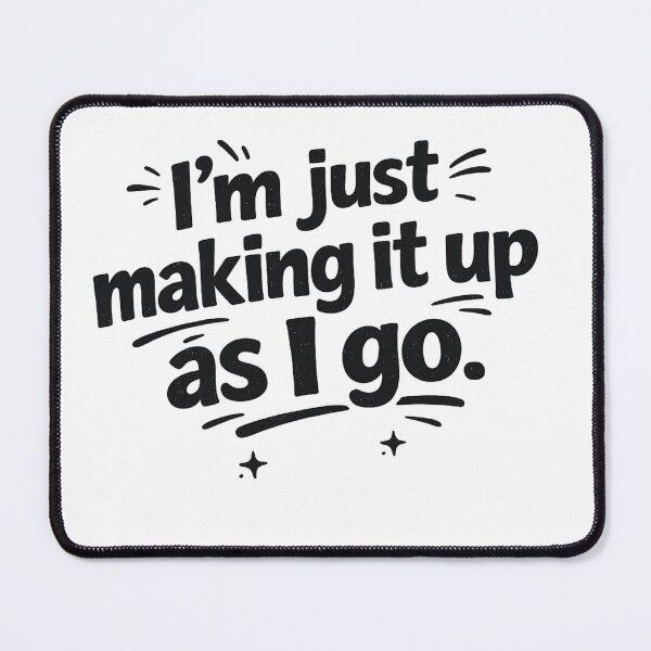 Item preview, I’m Just Making It Up As I Go – Funny Minimal Typography designed and sold by zenithviv.