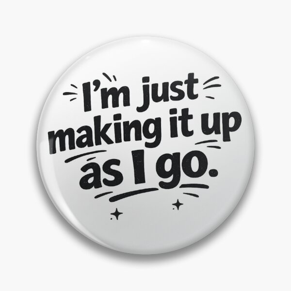 Item preview, I’m Just Making It Up As I Go – Funny Minimal Typography designed and sold by zenithviv.