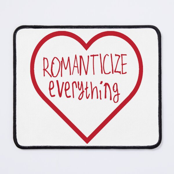 Item preview, Romanticize Everything designed and sold by kinpirks.