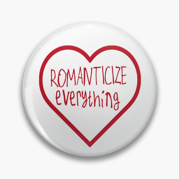 Item preview, Romanticize Everything designed and sold by kinpirks.