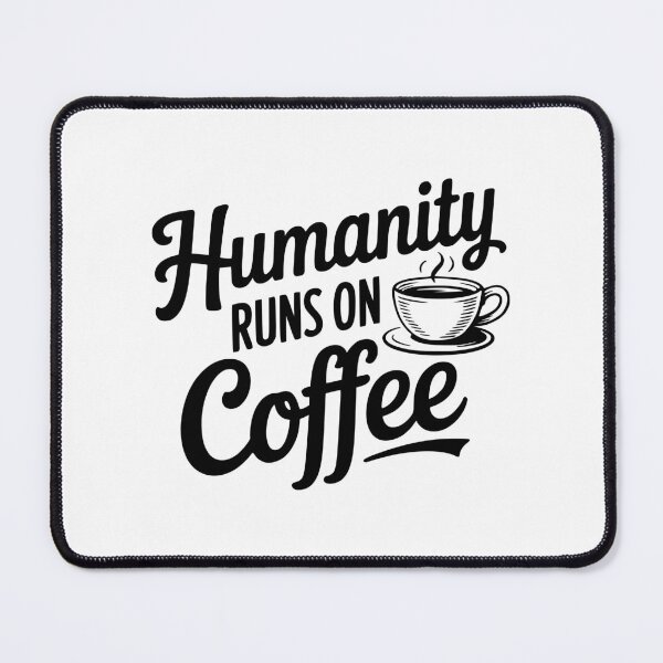 Item preview, Humanity Runs on Coffee designed and sold by Frank Ring.