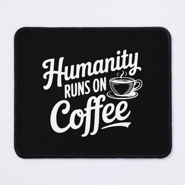 Item preview, Humanity Runs on Coffee designed and sold by Frank Ring.