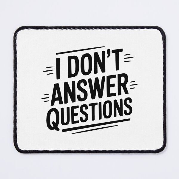 Item preview, I Don't Answer Questions designed and sold by Frank Ring.