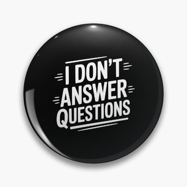 Item preview, I Don't Answer Questions designed and sold by Frank Ring.