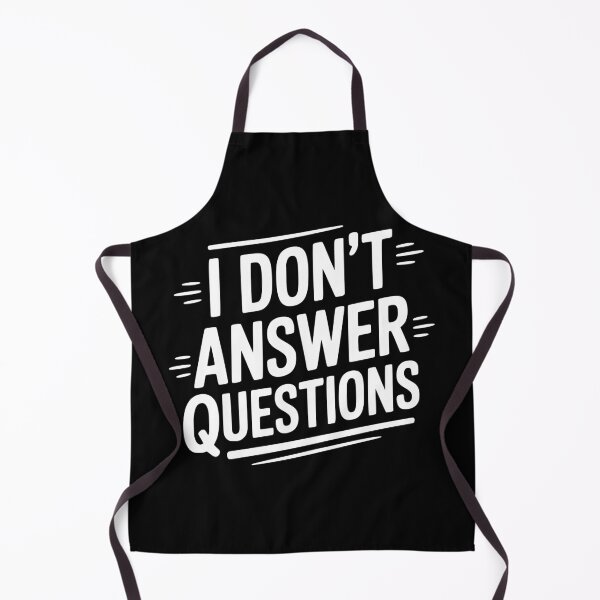 Item preview, I Don't Answer Questions designed and sold by Frank Ring.