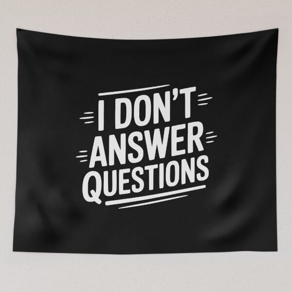 Item preview, I Don't Answer Questions designed and sold by Frank Ring.
