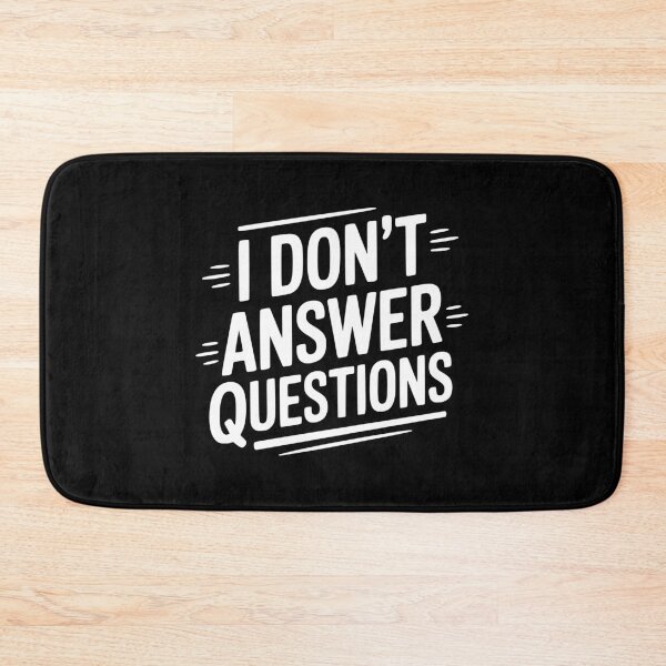 Item preview, I Don't Answer Questions designed and sold by Frank Ring.