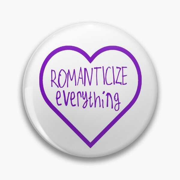 Item preview, Romanticize Everything designed and sold by kinpirks.