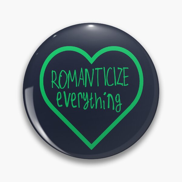 Item preview, Romanticize Everything designed and sold by kinpirks.