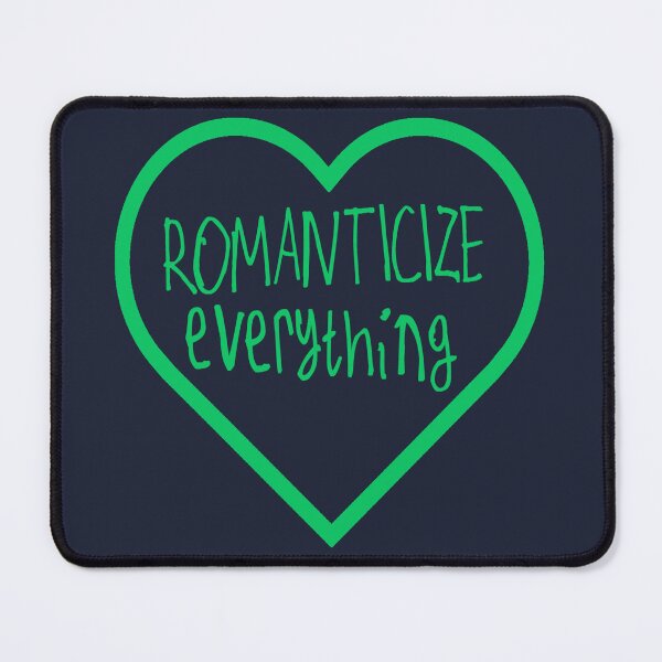 Item preview, Romanticize Everything designed and sold by kinpirks.