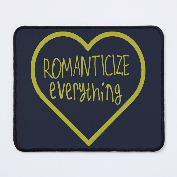 Item preview, Romanticize Everything designed and sold by kinpirks.
