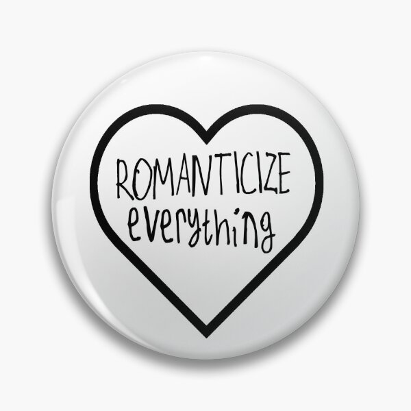 Item preview, Romanticize Everything designed and sold by kinpirks.