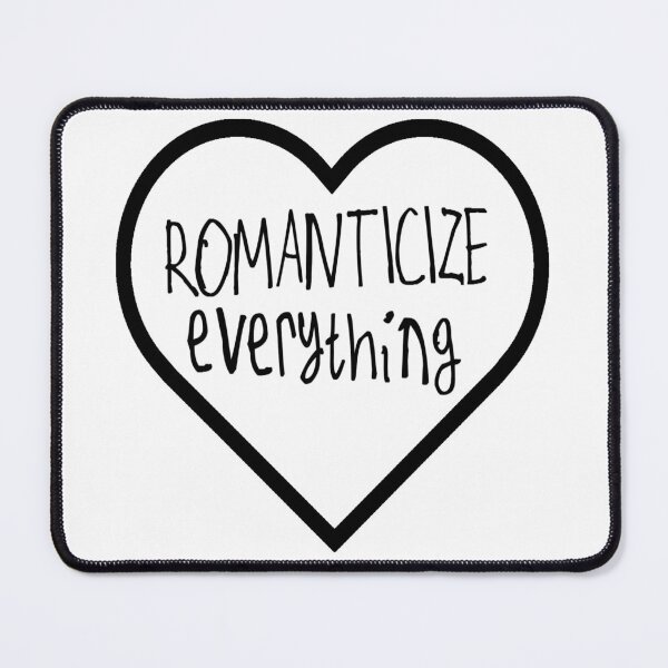 Item preview, Romanticize Everything designed and sold by kinpirks.