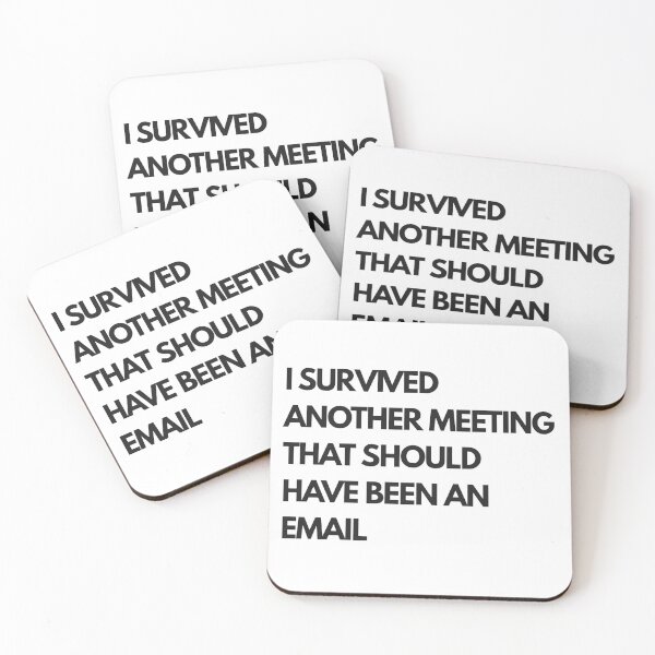 Item preview, I Survived Another Meeting That Should Have Been An Email Funny Corporate Humor designed and sold by Please Do Not Read..