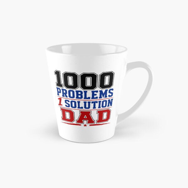 Item preview, 1000 PROBLEMS, 1 SOLUTION-DAD designed and sold by FunneeMugs.