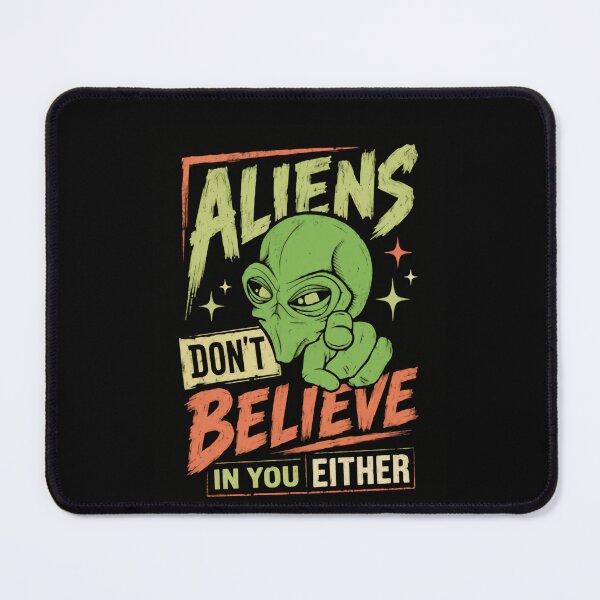 Item preview, Aliens Don't Believe In You Either Funny Alien Enthusiast Sci-Fi Humor designed and sold by JonesFlora2025.