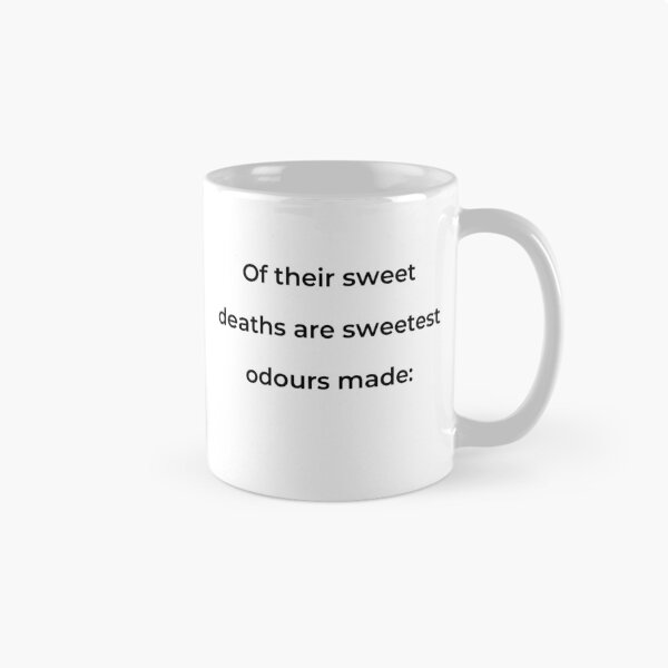 Item preview, "Of their sweet deaths are sweetest odours made:" - print black designed and sold by ariksworld.