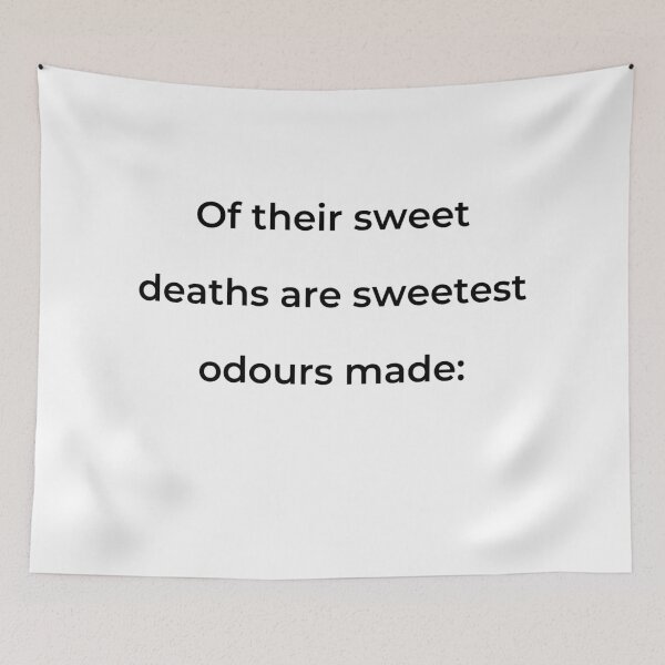 Item preview, "Of their sweet deaths are sweetest odours made:" - print black designed and sold by ariksworld.