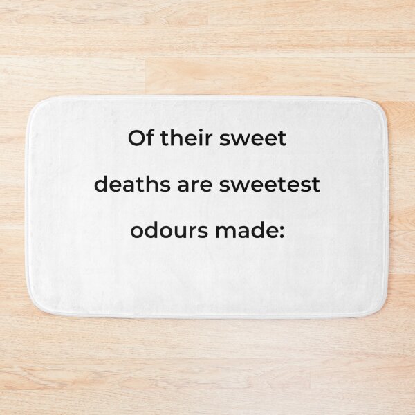 Item preview, "Of their sweet deaths are sweetest odours made:" - print black designed and sold by ariksworld.