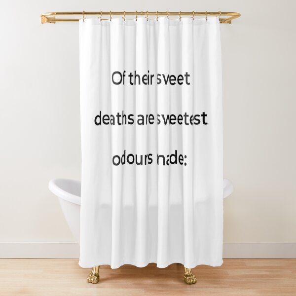 Item preview, "Of their sweet deaths are sweetest odours made:" - print black designed and sold by ariksworld.