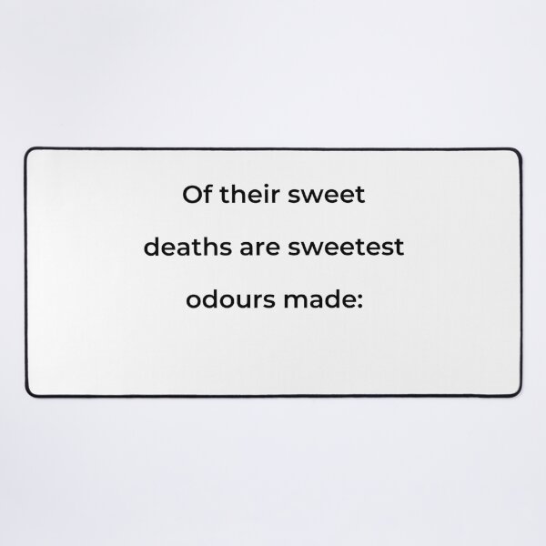 Item preview, "Of their sweet deaths are sweetest odours made:" - print black designed and sold by ariksworld.