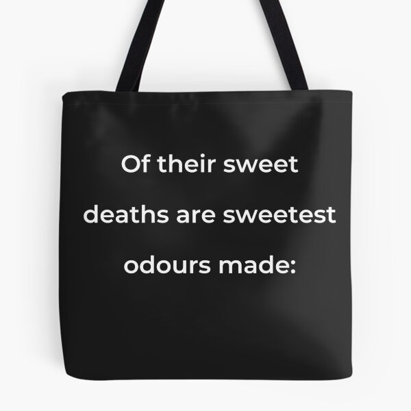 Item preview, "Of their sweet deaths are sweetest odours made:" - print white designed and sold by ariksworld.