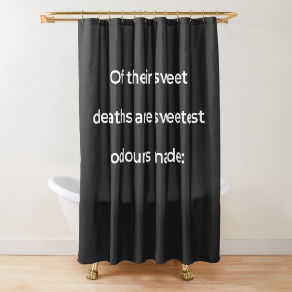 Item preview, "Of their sweet deaths are sweetest odours made:" - print white designed and sold by ariksworld.