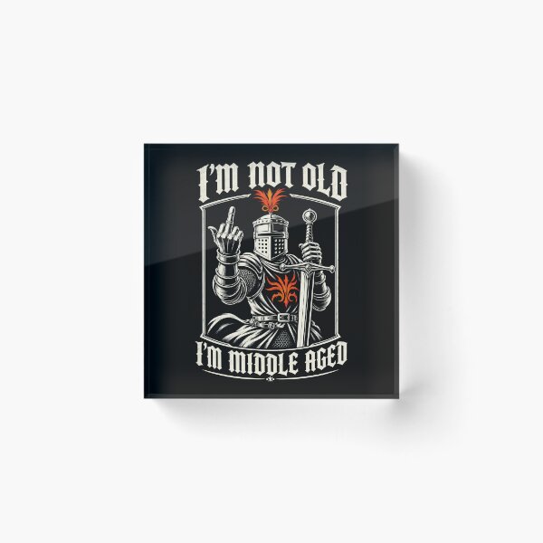 Item preview, I’m Not Old I’m Middle Aged Knight Humor designed and sold by Victor Shadehorn.