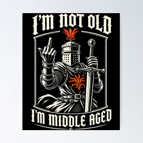 Item preview, I’m Not Old I’m Middle Aged Knight Humor designed and sold by Victor Shadehorn.