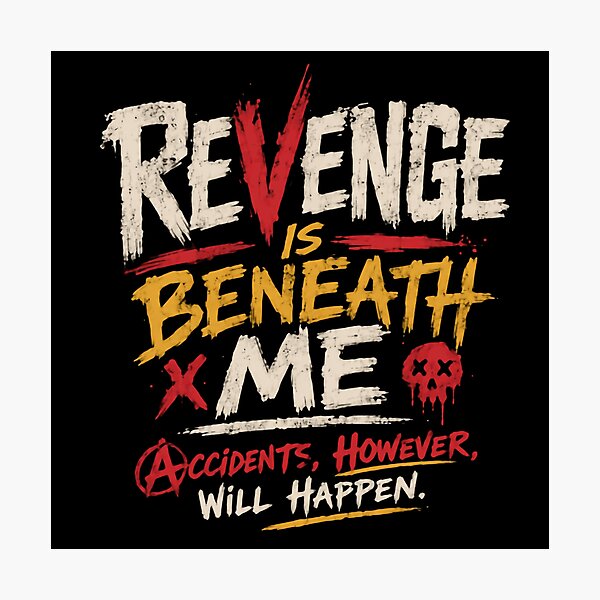 Item preview, Revenge Is Beneath Me Accidents, However, Will Happen Sarcasm Dark Humor Rebel Attitude designed and sold by JonesFlora2025.
