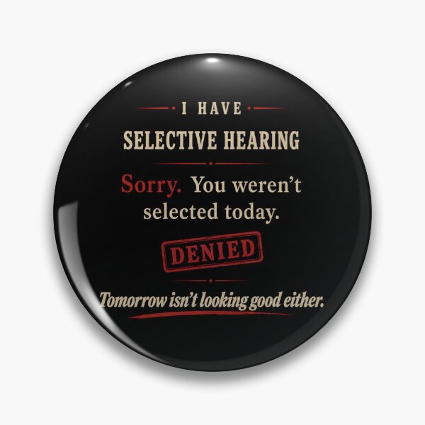 Item preview, I Have Selective Hearing Sorry You Weren’t Selected Today Funny Quote Graphic designed and sold by Swanny's Custom T-shirt and Gift Designs.
