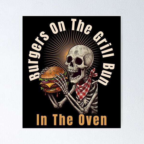 Item preview, Burgers On The Grill Bun In The Oven Skeleton designed and sold by BumbleBloom7.