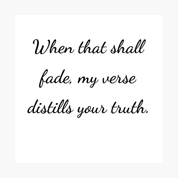 Item preview,    "When that shall fade, my verse distills your truth." - handwriting black designed and sold by ariksworld.