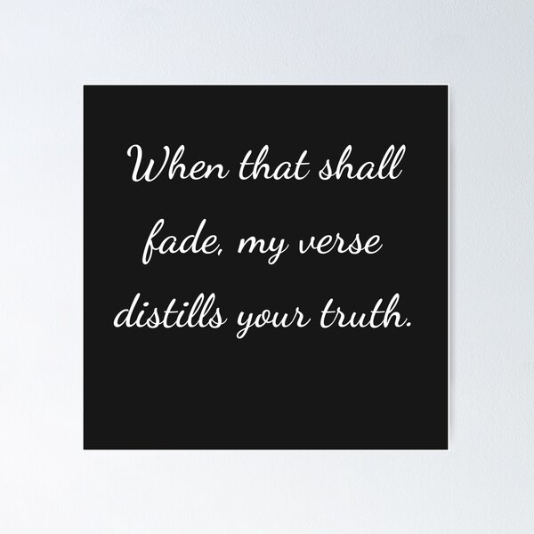 Item preview,    "When that shall fade, my verse distills your truth." - handwriting white designed and sold by ariksworld.
