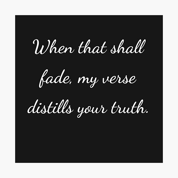 Item preview,    "When that shall fade, my verse distills your truth." - handwriting white designed and sold by ariksworld.