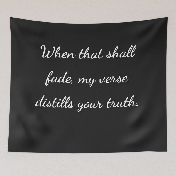 Item preview,    "When that shall fade, my verse distills your truth." - handwriting white designed and sold by ariksworld.