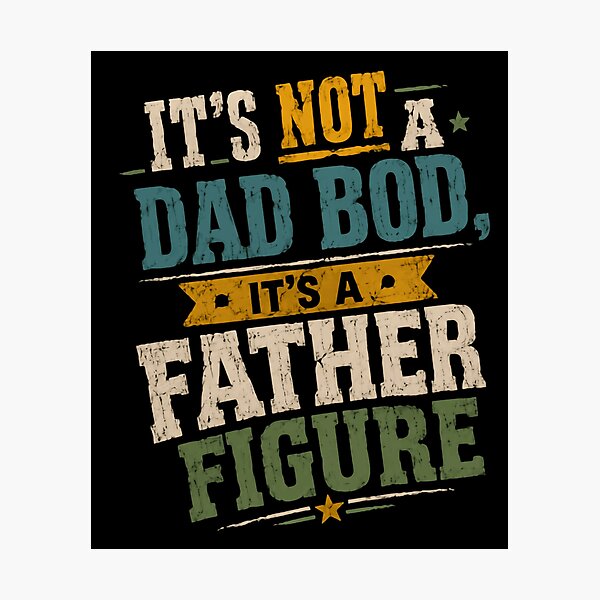 Item preview, It's Not A Dad Bod, It's A Father Figure Funny Dad Gift Fatherhood designed and sold by JonesFlora2025.