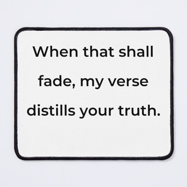 Item preview,    "When that shall fade, my verse distills your truth." - print black designed and sold by ariksworld.