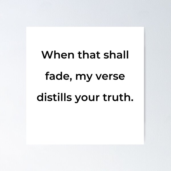Item preview,    "When that shall fade, my verse distills your truth." - print black designed and sold by ariksworld.