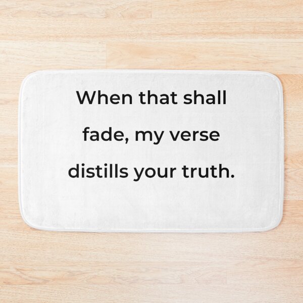 Item preview,    "When that shall fade, my verse distills your truth." - print black designed and sold by ariksworld.