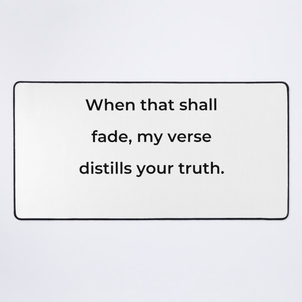 Item preview, "When that shall fade, my verse distills your truth." - print black designed and sold by ariksworld.