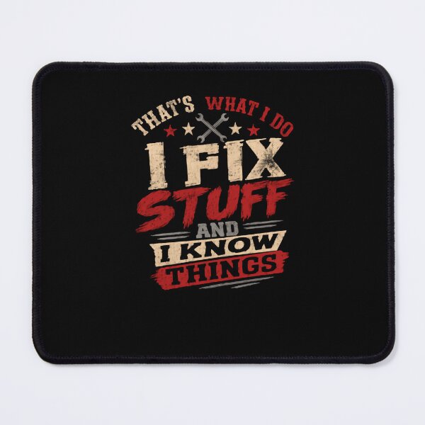 Item preview, That's What I Do I Fix Stuff I Know Things Mechanic Handyman Engineer designed and sold by JonesFlora2025.