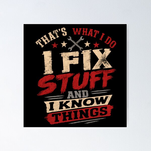 Item preview, That's What I Do I Fix Stuff I Know Things Mechanic Handyman Engineer designed and sold by JonesFlora2025.