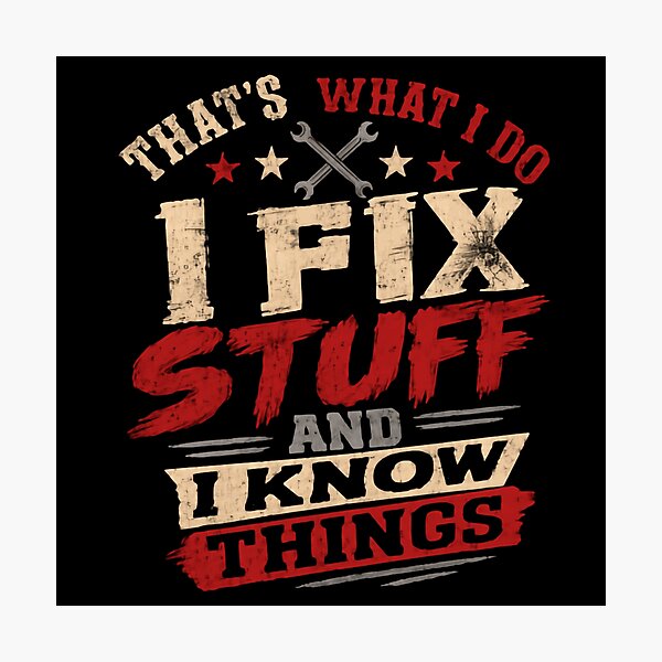 Item preview, That's What I Do I Fix Stuff I Know Things Mechanic Handyman Engineer designed and sold by JonesFlora2025.