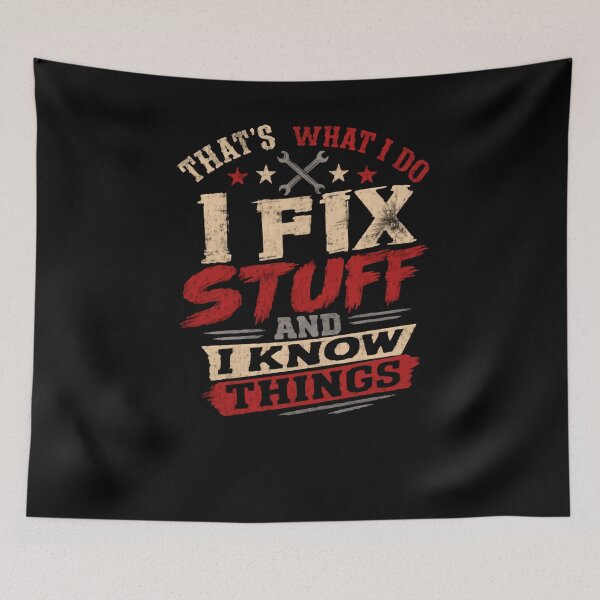 Item preview, That's What I Do I Fix Stuff I Know Things Mechanic Handyman Engineer designed and sold by JonesFlora2025.